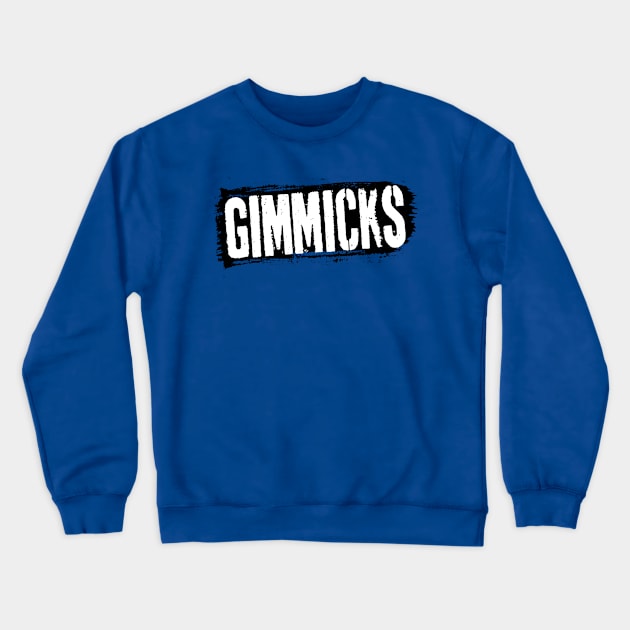 Gimmicks Crewneck Sweatshirt by BigOrangeShirtShop